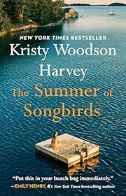 Summer of Songbirds, The by Kristy Woodson Harvey; 2023. Softcover.