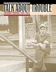 Talk about Trouble: A New Deal Portrait of Virginians in the Great Depression by Nancy J. Martin-Perdue, Charles L. Perdue; 1996. Softcover. (LF)
