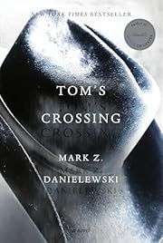 Tom's Crossing by Mark Z Danielewski; 2025. Hardcover.