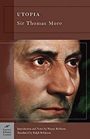 Utopia by Sir Thomas More, Wayne Rebhorn (Introduction, Notes), Ralph Robinson (Translator); 1516/2005. Softcover. (Barnes &amp; Noble Classics) (CO)