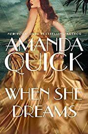 When She Dreams by Amanda Quick; 2022. Hardcover