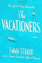 Vacationers, The by Emma Straub; 2014. Hardcover.(Signed by Author)
