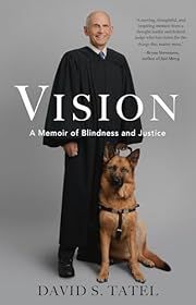 Vision: A Memoir of Blindness and Justice by David S. Tatel; 2024. Hardcover.