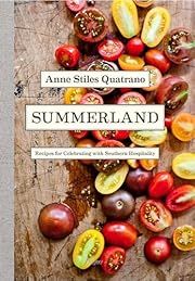 Summerland: Recipes for Celebrating with Southern Hospitality by Anne Stiles Quatrano; 2013. Hardcover. (F&amp;C)