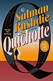 Quichotte by Salman Rushdie; 2019. Hardcover.