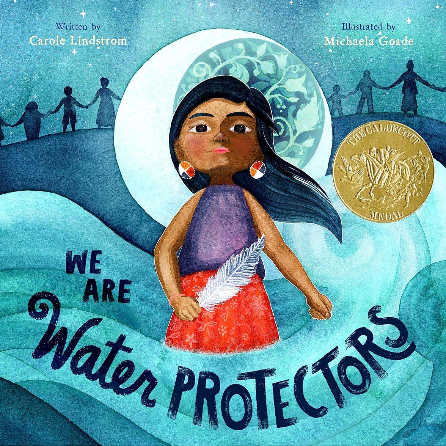 We Are Water Protectors by Carole Lindstrom and Michaela Goade. 2020. Hardcover. (Ch-PIC)