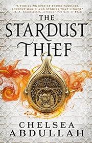 Stardust Thief by Chelsea Abdullah; 2022. Hardcover. (YA)