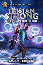 Tristan Strong Keeps Punching (a Tristan Strong Novel, Book 3) by Kwame Mbalia; 2021. Hardcover. (Ch-FIC)