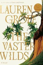 Vaster Wilds by Lauren Groff; 2023. Hardcover. (Signed First Edition)
