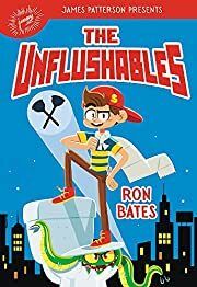 Unflushables, The by Ron Bates, James Patterson (Foreword by); 2018. Hardcover (Ch-FIC)