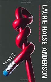 Twisted by Laurie Halse Anderson; 2007. Hardcover (YA)