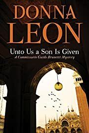 Unto Us a Son Is Given (Commissario Brunetti #28) by Donna Leon; 2019. Hardcover.