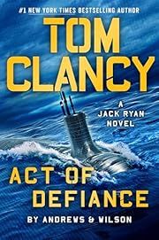 Tom Clancy Act of Defiance (Jack Ryan #19) by Brian Andrews, Jeffrey Wilson, Tom Clancy; 2024. Hardcover.