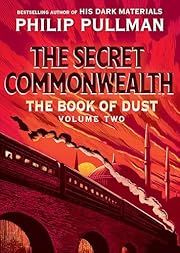 Secret Commonwealth, The (Book of Dust, vol 2) by Philip Pullman; 2019. Hardcover. (YA)