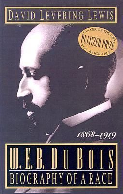 WEB Du Bois:Biography of a Race, 1868-1919 by David Levering Lewis. 1993. Hardcover.