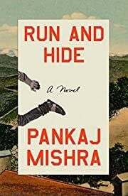 Run and Hide by Pankaj Mishra; 2022. Hardcover.