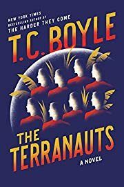 Terranauts, The by T. C. Boyle; 2017. Hardcover.