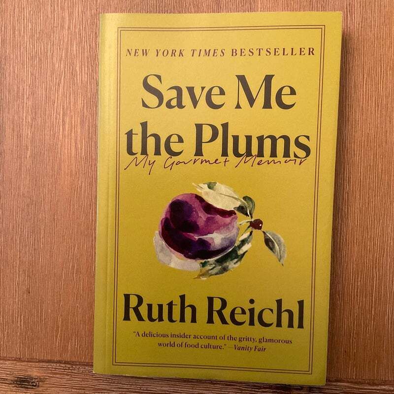 Save Me the Plums: My Gourmet Memoir by Ruth Reichl; 2019. Softcover.