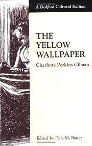 Yellow Wallpaper, The by Charlotte Perkins Gilman, Dale M. Bauer (Editor); 1892/1998. Softcover.