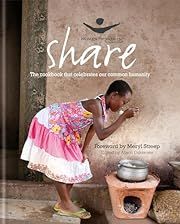 Share: The Cookbook that Celebrates Our Common Humanity (Women for Women International) by Alison Oakervee (Editor), Meryl Streep (Foreword), Philip Webb (Photographer); 2013. Hardcover. (F&amp;C)