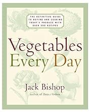 Vegetables Every Day: The Definitive Guide to Buying and Cooking Today's Produce With More Than 350 Recipes by Jack Bishop; 2001. Hardcover. (F&amp;C)