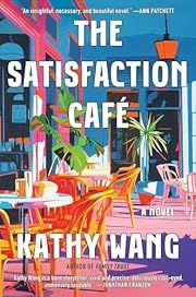 Satisfaction Café, The by Kathy Wang; 2025. Hardcover.