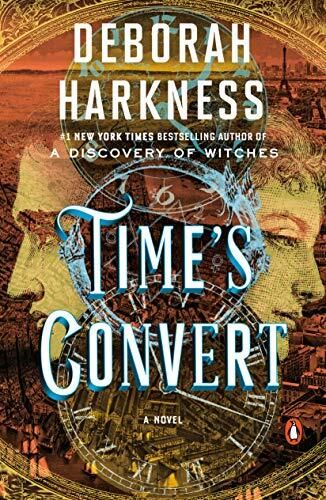 Time's Convert (All Souls #4) by Deborah Harkness; 2018. Hardcover.