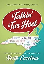 Talkin' Tar Heel: How Our Voices Tell the Story of North Carolina by Walt Wolfram, Jeffrey Reaser; 2014. Hardcover. (CO-NC)