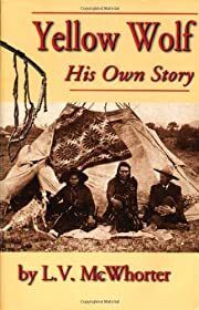 Yellow Wolf: His Own Story by Lucullus Virgil McWhorter; 1940/2020. Softcover.