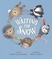 Waiting for Snow by Marsha Diane Arnold, Renata Liwska (Illustrator); 2016. Hardcover. (Ch-PIC)