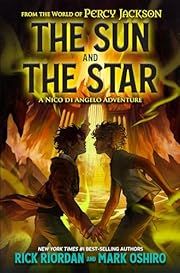 Sun and the Star, The (From the World of Percy Jackson):by Rick Riordan, Mark Oshiro; 2023. Hardcover. (Ch-FIC)