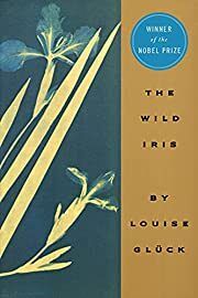 Wild Iris, The by Louise Gluck; 1993. Softcover