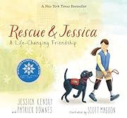 Rescue and Jessica: A Life-Changing Friendship by Jessica Kensky, Patrick Downes; 2018. Hardcover (Ch-PIC)