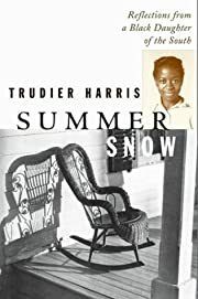 Summer Snow: Reflections from a Black Daughter of the South by Trudier Harris; 2003. Hardcover.