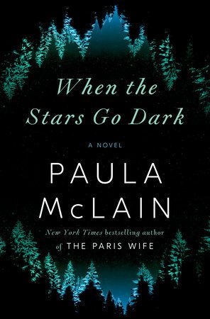 When the Stars Go Dark by Paula McLain. 2021. Hardcover. (First Edition)