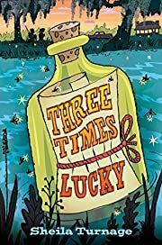 Three Times Lucky by Sheila Turnage; 2012. Hardcover (Ch-FIC)