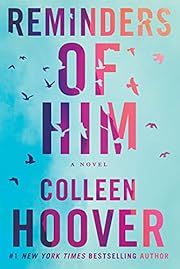 Reminders of Him by Colleen Hoover; 2022. Softcover.