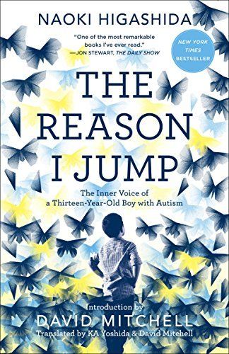 Reason I Jump, The: The Inner Voice of a Thirteen-Year-Old Boy with Autism by Naoki Higashida, K.A. Yoshida, David Mitchel (Translators); 2013. Softcover.