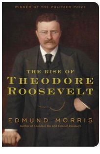 Rise of Theodore Roosevelt by Edmund Morris, 2001. Softcover