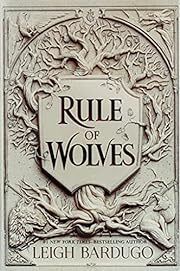 Rule of Wolves (King of Scars Duology) by Leigh Bardugo; 2021. Hardcover (YA)