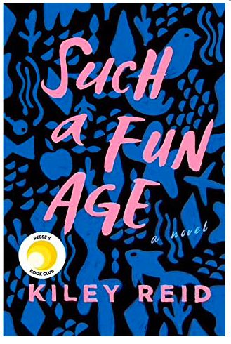 Such a Fun Age by Kiley Reid 2019. Softcover.