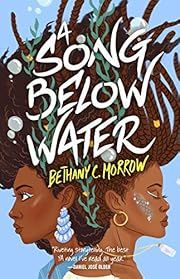 Song Below Water by Bethany C Morrow; 2020. Hardcover. (YA)