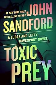 Toxic Prey (Lucas Davenport #34, Letty Davenport #3) by John Sandford; 2024. Hardcover.