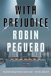 With Prejudice by Robin Peguero; 2022. Hardcover.
