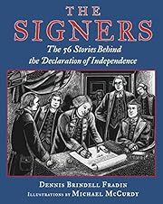 Signers, The: 56 Stories Behind the Declaration of Independence by Dennis Brindell Fradin, Michael McCurdy (Illustrator); 2003. Hardcover. (Ch-NF)