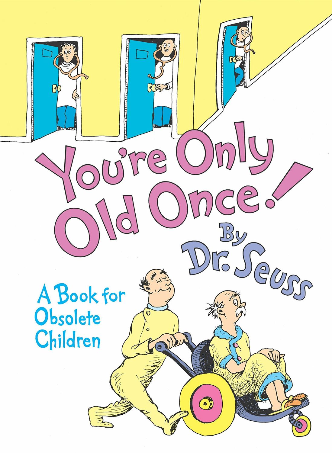 You're Only Old Once!: A Book for Obsolete Children; by Dr. Seuss. 1986 Hardcover (Ch-FIC)