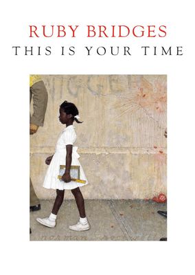 Ruby Bridges: This Is Your Time by Ruby Bridges. 2020 Hardcover (Ch-NF)