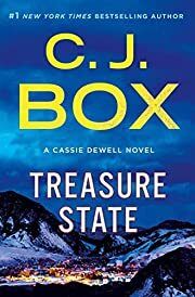 Treasure State (Cassie Dewell #5, Highway Quartet #6) by C. J. Box; 2022. Softcover.