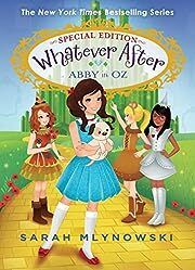 Whatever After: Abby in Oz by Sarah Mlynowski; 2020. Hardcover (Ch-FIC)