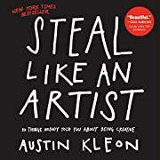 Steal Like an Artist: 10 Things Nobody Told You About Being Creative by Austin Kleon; 2012. Softcover.